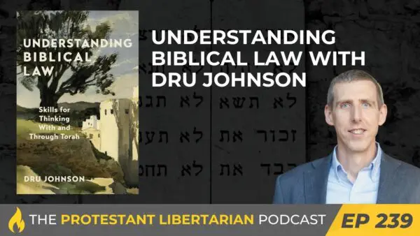 Protestant Libertarian Podcast 239 Law Johnson