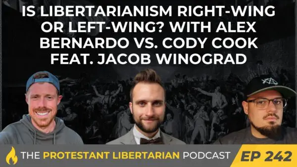 Protestant Libertarian Podcast 242 Left Right