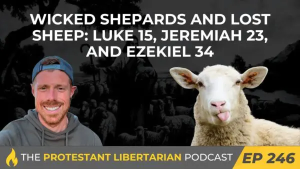 Protestant Libertarian Podcast 246 Luke 15