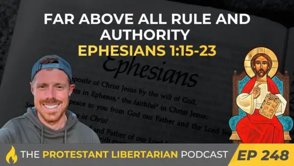 Protestant Libertarian Podcast 248 Ephesians 1