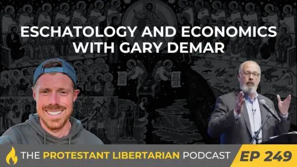 Protestant Libertarian Podcast 249 DeMar Eschatology 1