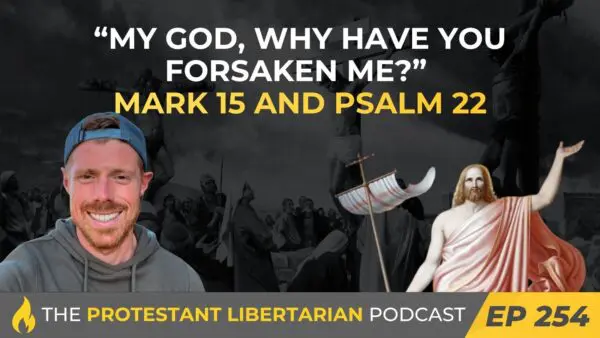 Protestant Libertarian Podcast 254 My Godf 1