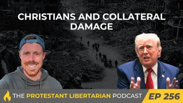 Protestant Libertarian Podcast 256 Damage