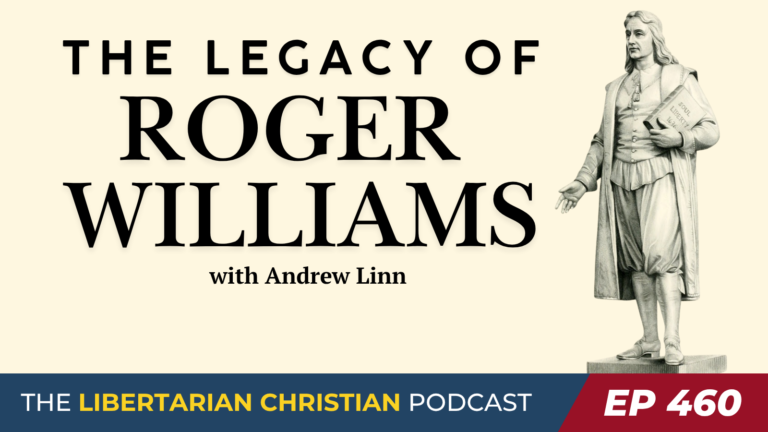 Libertarian Christian Institute 9 Ep 460 – Roger Williams and Separation of Church State