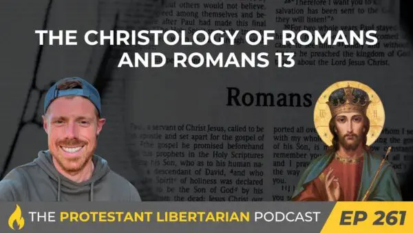 Podcast Protestante Libertario 261 Cristología de Romanos