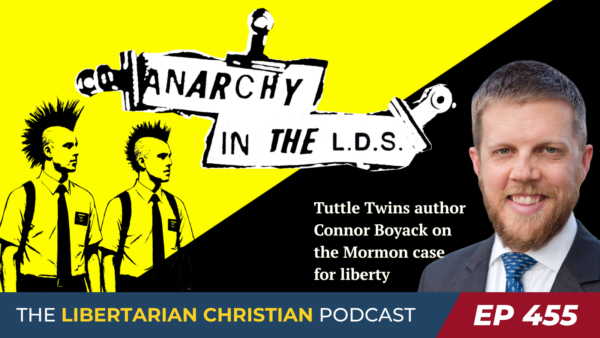 Ep. 461 Anarchy in the LDS w Connor Boyack