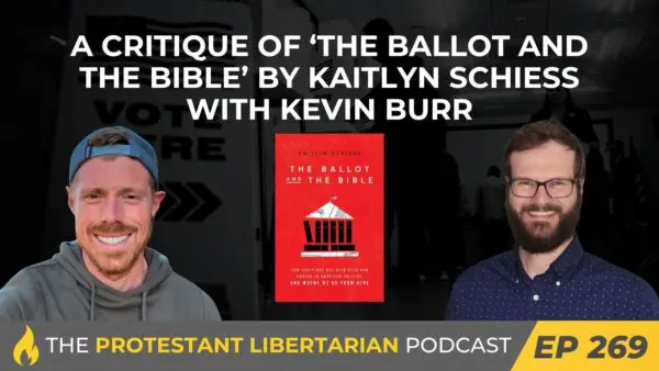 Protestant Libertarian Podcast 269 Schiess Critique