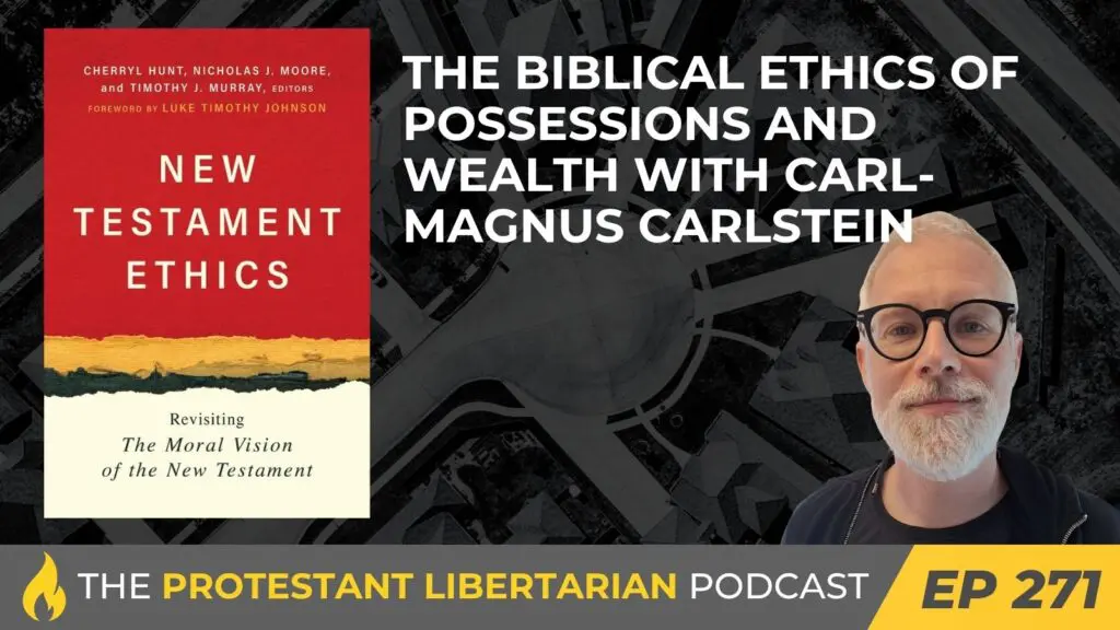 Protestant Libertarian Podcast 271 Possessions Carl