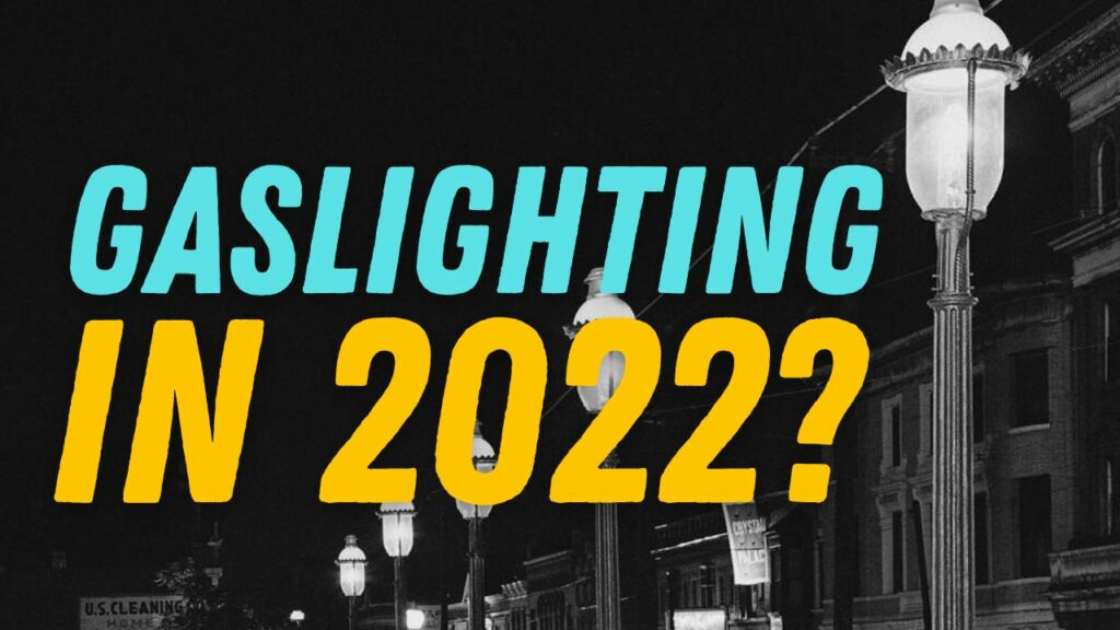 Gaslighting in 2022