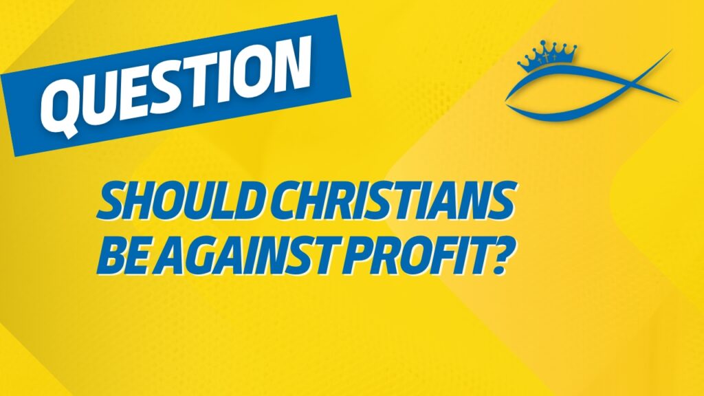 Should Christians be Against Profit