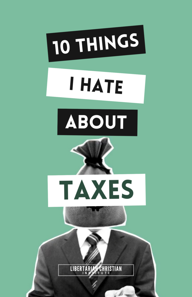 Ten Things I Hate About Taxes