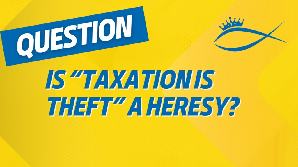 Is Taxation is Theft a Heresy
