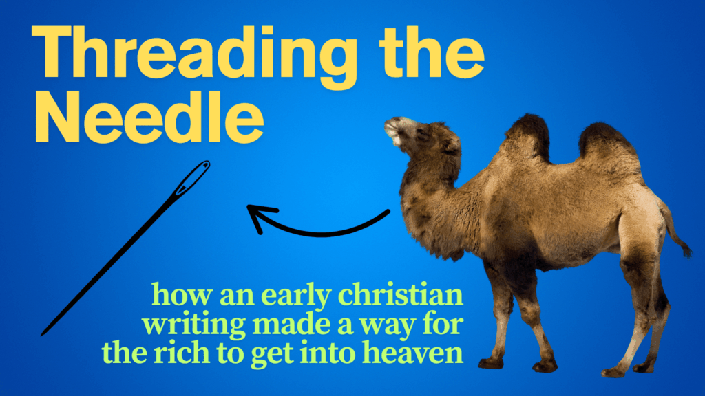 Threading the Needle: How an Early Christian Writing Made a Way for the Rich to Get Into Heaven
